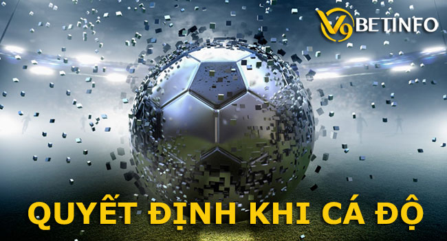 Để ra được quyết định khi chơi cá độ bạn cần làm gì? - Cách ra quyết định trong cá độ