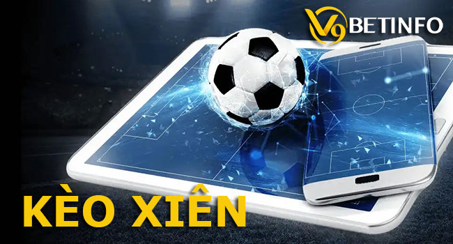 Tổng quan cách chơi kèo xiên trong cá độ bóng đá