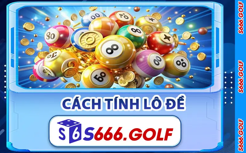 Xổ Số S666 – Trải Nghiệm Soi Cầu Chuẩn Thưởng Về Liền Tay