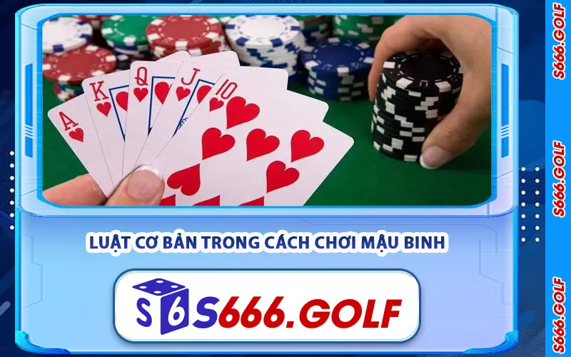 Cách Chơi Mậu Binh Trên S666 - Chiến Thuật Xếp Bài Chuẩn