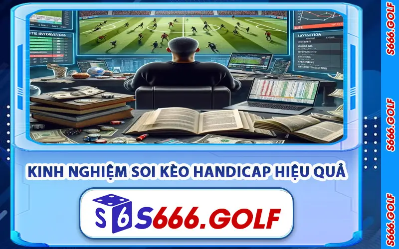 Kèo Handicap – Bí Quyết Đọc Và Soi Kèo Hiệu Quả Tại S666